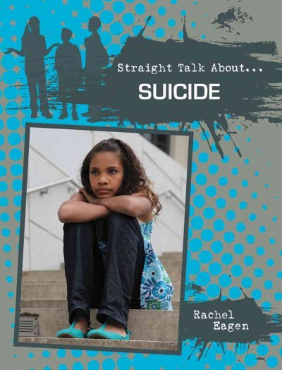 Straight talk about-- suicide / Rachel Eagen. --.