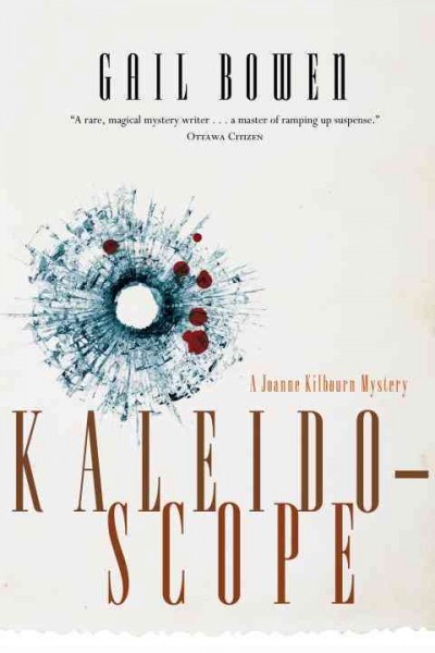 Kaleidoscope : a Joanne Kilbourn mystery / Gail Bowen.