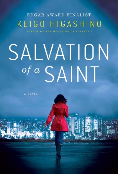Salvation of a saint / Keigo Higashino ; translated by Alexander O. Smith ; with Elye Alexander.