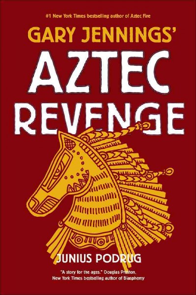 Aztec revenge / Gary Jennings and Junius Podrug.