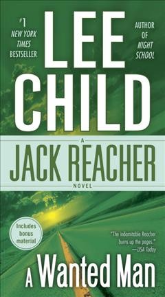 A wanted man : a Jack Reacher novel / Lee Child.