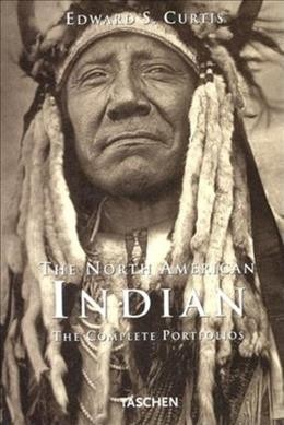The North American Indian : the complete portfolios / Edward S. Curtis.