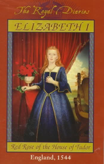 Elizabeth I, red rose of the House of Tudor / by Kathryn Lasky