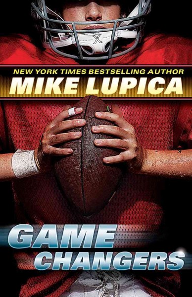 Game changers / [Mike Lupica].
