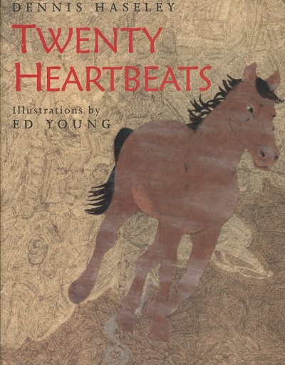Twenty heartbeats / Dennis Haseley ; illustrations by Ed Young.