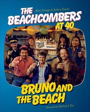 Bruno and the beach : the beachcombers at 40 / Marc Strange & Jackson Davies.