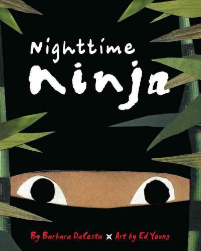 Nighttime Ninja / by Barbara DaCosta ; art by Ed Young.