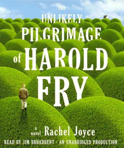 The unlikely pilgrimage of Harold Fry [sound recording] : a novel / Rachel Joyce.