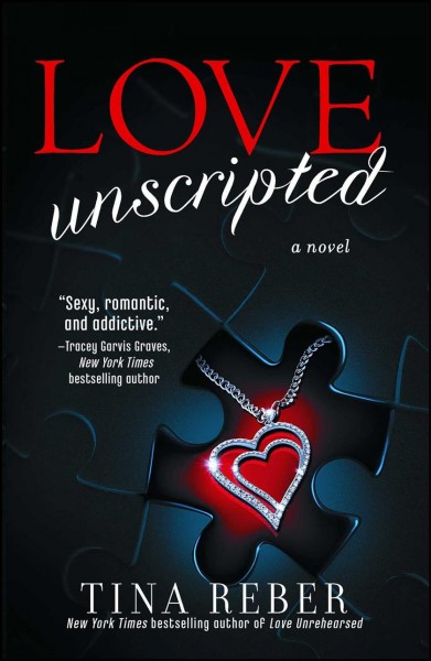 Love unscripted : [a novel] / Tina Reber.