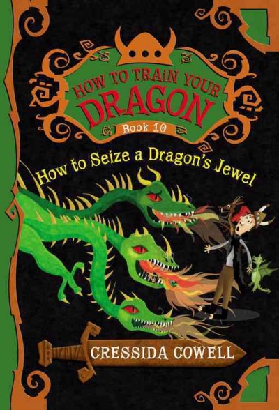 How to seize a dragon's jewel : the heroic misadventures of Hiccup the Viking / as told to Cressida Cowell.