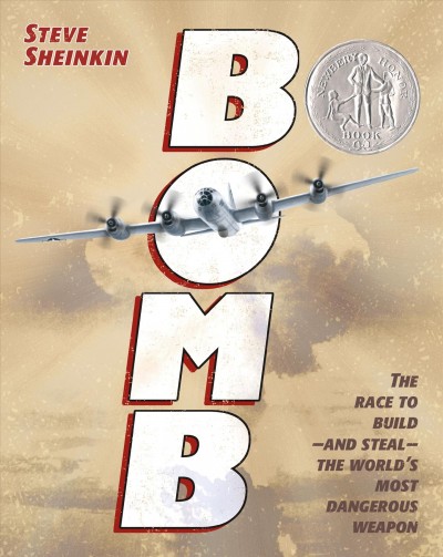 Bomb : the race to build--and steal--the world's most dangerous weapon / Steve Sheinkin.