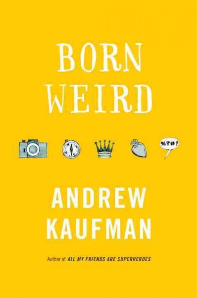 Born Weird / Andrew Kaufman.