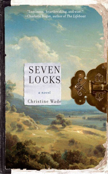 Seven locks : a novel / Christine Wade.