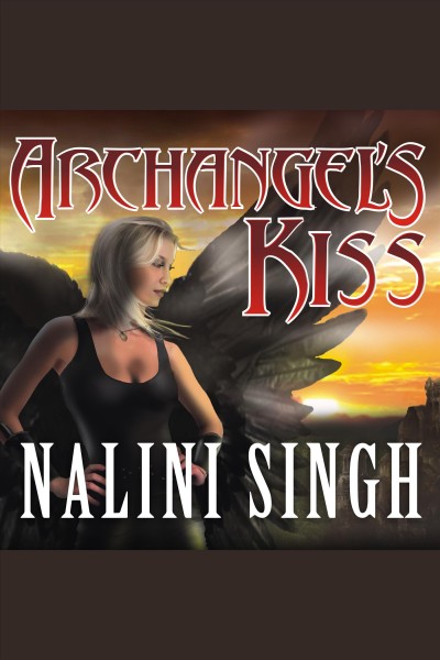 Archangel's kiss [electronic resource] / Nalini Singh.