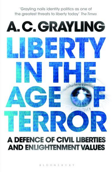 Liberty in the age of terror [electronic resource] : a defence of civil liberties and enlightenment values / by A.C. Grayling.