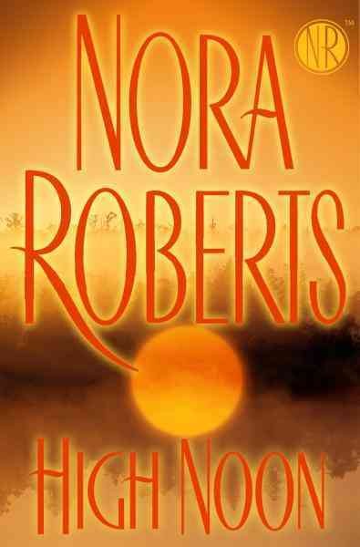 High noon [electronic resource] / Nora Roberts.