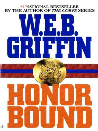 Honor bound [electronic resource] / W.E.B. Griffin.