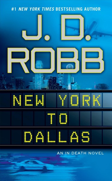 New York to Dallas [electronic resource] / J.D. Robb.