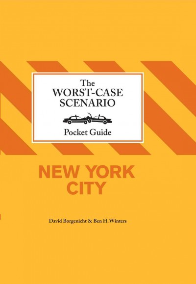 The worst-case scenario pocket guide. New York city [electronic resource] / by David Borgenicht & Ben H. Winters ; illustrations by Brenda Brown.
