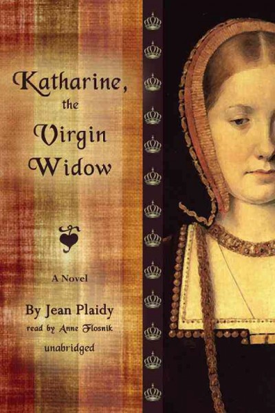 Katharine, the virgin widow [electronic resource] : a novel / Jean Plaidy.