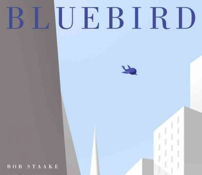 Bluebird / Bob Staake.