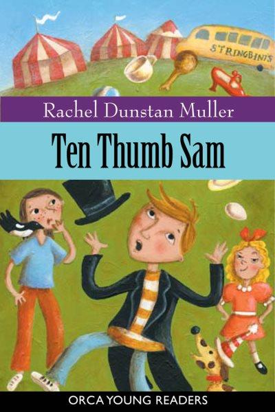 Ten thumb Sam [electronic resource] / Rachel Dunstan Muller.