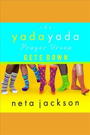 The Yada Yada Prayer Group gets down [electronic resource] / Neta Jackson.