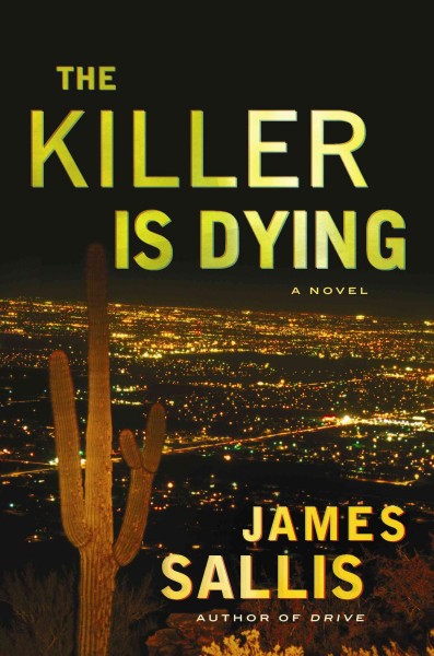 The killer is dying [electronic resource] : a novel / James Sallis.