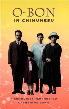 O-Bon in Chimunesu [electronic resource] : a community remembered / Catherine Lang.