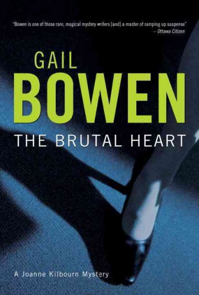 The brutal heart [electronic resource] : a Joanne Kilbourn mystery / Gail Bowen.