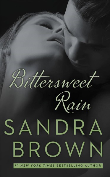 Bittersweet rain [electronic resource] / Sandra Brown.