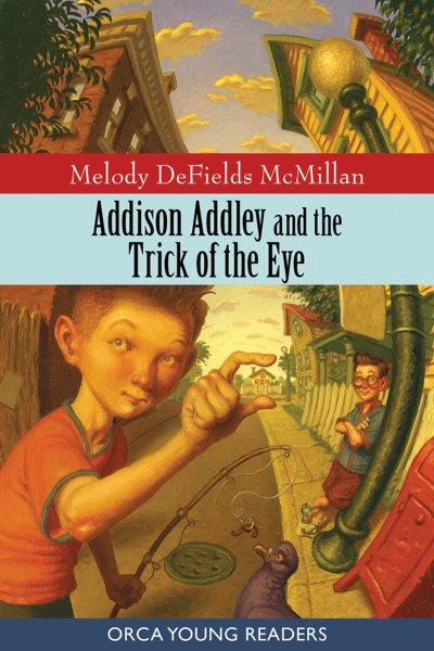 Addison Addley and the Trick of the Eye [electronic resource].