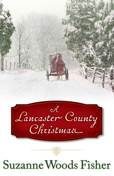 A Lancaster County Christmas [electronic resource] / Suzanne Woods Fisher.