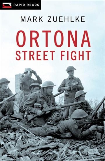 Ortona street fight [electronic resource] / written by Mark Zuehlke.