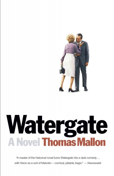 Watergate [electronic resource] : a novel / Thomas Mallon.