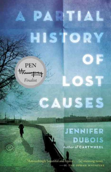 A partial history of lost causes [electronic resource] : a novel / by Jennifer DuBois.