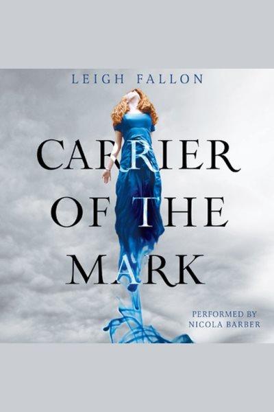 Carrier of the Mark [electronic resource] / Leigh Fallon.