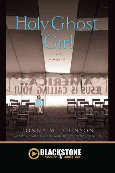 Holy Ghost girl [electronic resource] : [a memoir] / by Donna Johnson.