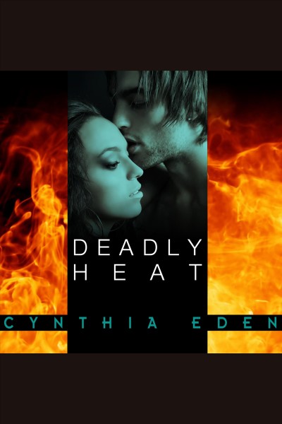 Deadly heat [electronic resource] / Cynthia Eden.