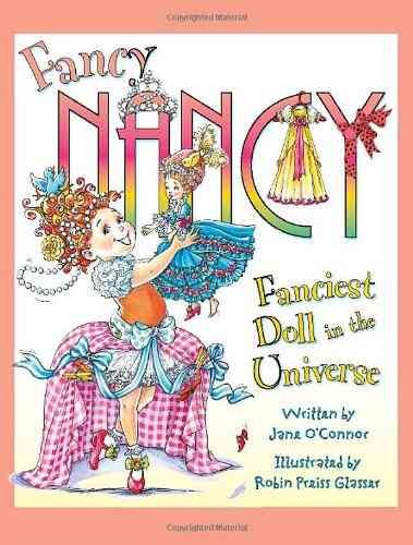 Fancy Nancy : fanciest doll in the universe / written by Jane O'Connor ; illustrated by Robin Preiss Glasser.