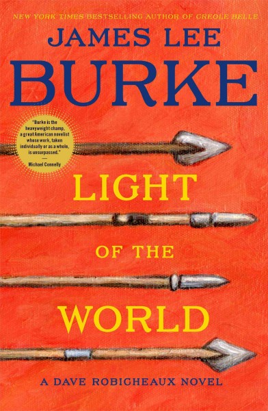Light of the world : a Dave Robicheaux novel / James Lee Burke.