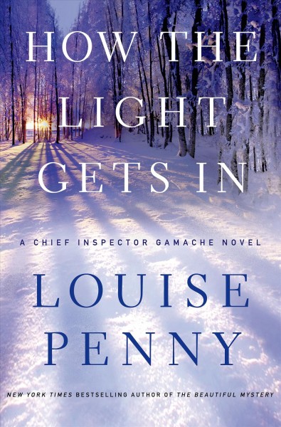 How the light gets in : Chief Inspector Gamache novel / Louise Penny.
