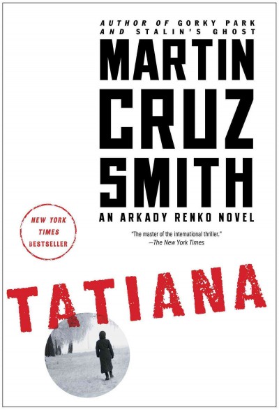 Tatiana : an Arkady Renko novel / Martin Cruz Smith.