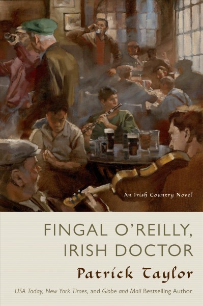 Fingal O'Reilly, Irish doctor : an Irish country novel / Patrick Taylor.