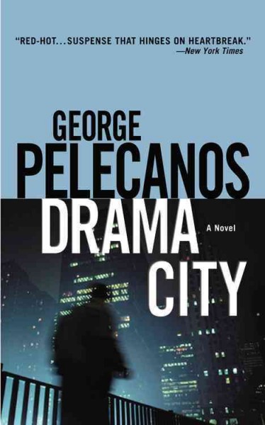 Drama city [electronic resource] : a novel / George Pelecanos.
