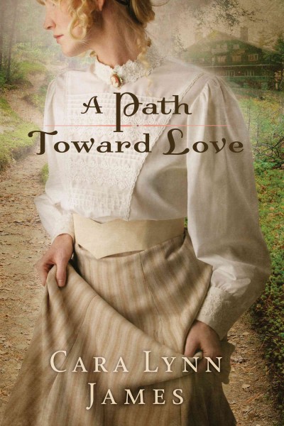 A path toward love [electronic resource] / Cara Lynn James.