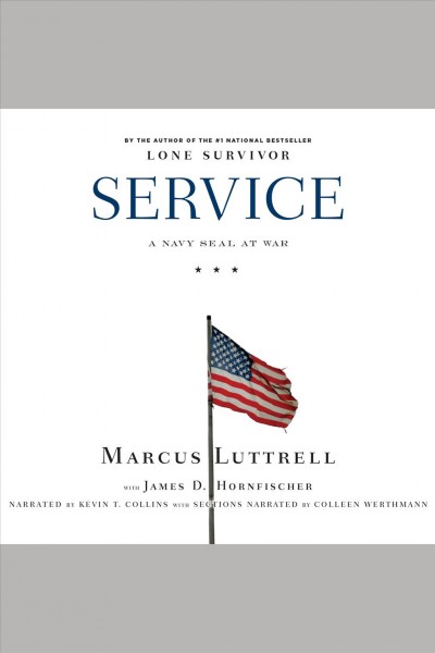 Service [electronic resource] : a Navy SEAL at war / Marcus Luttrell ; with James D. Hornfischer.