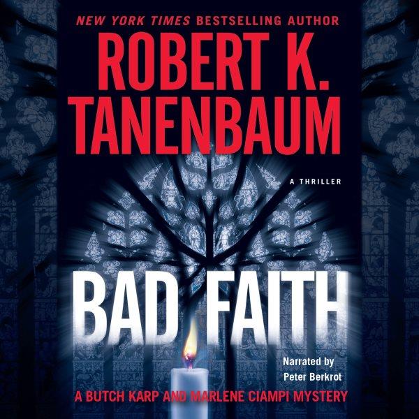 Bad faith [electronic resource] : [a thriller : a Butch Karp and Marlene Ciampi mystery] / Robert K. Tanenbaum.