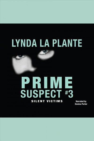 Prime suspect. #3, [Silent victims] [electronic resource] / Lynda La Plante.