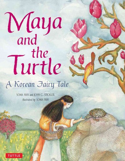 Maya and the turtle [electronic resource] : a Korean fairy tale / Soma Han and John C. Stickler ; illustrated by Soma Han.